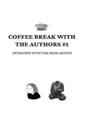 Coffee Break with the Authors #1 - Interview with the Indie Artists