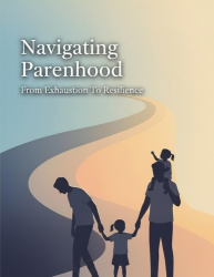 Navigating Parenthood - From Exhaustion To Resilience