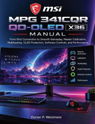 MSI MPG 341CQR QD-OLED X36 Manual - From First Connection to Smooth Gameplay, Master Calibration, Multitasking, OLED Protection,