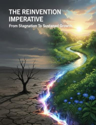 The Reinvention Imperative - From Stagnation To Sustained Growth