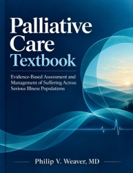 Palliative Care Textbook - Evidence-Based Assessment and Management of Suffering Across Serious Illness Populations