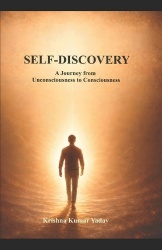 Self-Discovery - A Jourrney from Unconsciousness to Consciousness