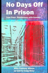 No Days Off in Prison - Part Four: Rendezvous with Destiny