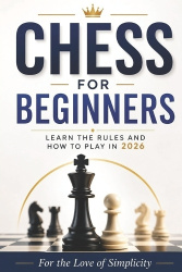Chess for Beginners - Learn the Rules and How to Play in 2026