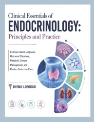 Clinical Essentials of Endocrinology - Principles and Practice