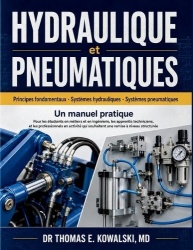 HYDRAULIQUE et PNEUMATIQUES - Pour les étudiants en métiers et en ingénierie, les apprentis techniciens, et les professionnels e