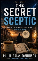 The Secret Sceptic - He didn't believe in the spirit world. It took no notice.