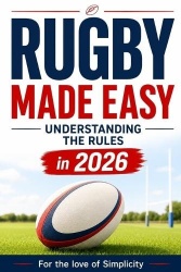 Rugby Made Easy - Understanding the Rules in 2026