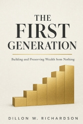 The First Generation - Building and Preserving Wealth from Nothing
