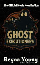 Ghost Executioners Movie Novelization - Part one and two