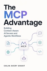 The MCP Advantage - Building Context-Aware AI Servers and Agentic Workflows