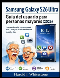 msung Galaxy S26 Ultra Guía del usuario para personas mayores (2026) - Un manual sencillo, con letra grande y paso a paso para Ú