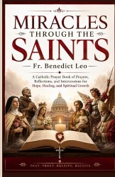 MIRACLES THROUGH THE SAINTS
