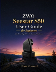 ZWO Seestar S50 User Guide for Beginners - Unlock the Night Sky with Ease and Confidence