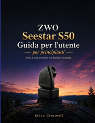 ZWO Seestar S50 Guida per l'utente per principianti - Svela il cielo notturno con facilità e sicurezza