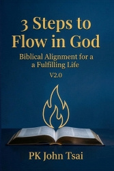 3 Steps to Flow in God - Biblical Alignment for a Fulfilling Life (V2.0)