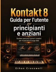 Kontakt 8 Guida per l'utente per principianti e anziani