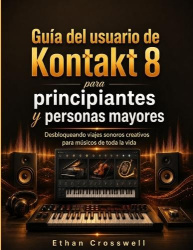 Guía del usuario de Kontakt 8 para principiantes y personas mayores