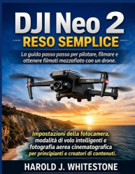 DJI Neo 2 Reso semplice - La guida passo passo per pilotare, filmare e ottenere filmati mozzafiato con un drone.