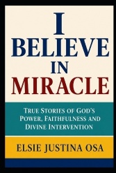 I Believe in Miracles - True Story of God's power, Faithfulness and Divine intervention
