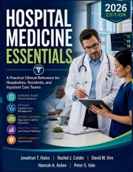 Hospital Medicine Essentials - A Practical Clinical Reference for Hospitalists, Residents, and Inpatient Care Teams