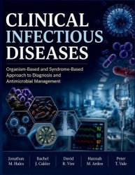 Clinical Infectious Diseases - Organism-Based and Syndrome-Based Approach to Diagnosis and Antimicrobial Management