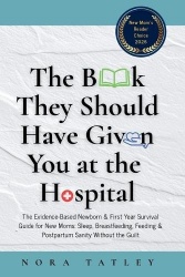 The Book They Should Have Given You at the Hospital - The Evidence-Based Newborn & First Year Survival Guide for New Moms: Sleep