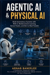 Agentic AI & Physical AI - Build Autonomous Systems with ROS 2, Reinforcement Learning, Sensor Fusion, and Sim-to-Real Transfer