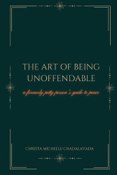 The Art of Being Unoffendable - A Formerly Petty Person's Guide to Peace