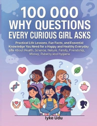 100 000 WHY QUESTIONS EVERY CURIOUS GIRL ASKS