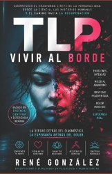TLP vivir al borde - Comprender el trastorno límite de la personalidad desde la ciencia, las historias humanas y el camino hacia