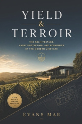 Yield & Terroir - The Architecture, Asset Protection, and Economics of the Modern Vineyard