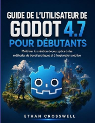 Guide de l'utilisateur de Godot 4.7 pour débutants