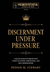 Discernment Under Pressure - A Black Woman's Reflective Guide to Power, Perception, and Self-Preservation