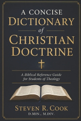 A Concise Dictionary of Christian Doctrine - A Biblical Reference Guide for Students of Theology