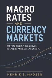 Macro Rates and Currency Markets - Central Banks, Yield Curves, Inflation, and FX Relationships
