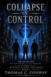 Divine Code - Collapse of Control Book 1: A Science Fiction Thriller of a World Without Order