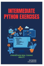 Intermediate Python Exercises - Strengthen Real Coding Ability