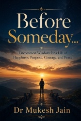 Before Someday... - Uncommon Wisdom for a Life of Happiness, Purpose, Courage, and Peace