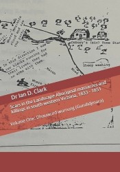 Scars in the Landscape Aboriginal massacres and killings in south-western Victoria, 1833 - 1851 - Volume One: Dhauwurd wurrung (