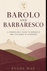 Barolo and Barbaresco - A Sommelier's Guide to Nebbiolo and the Wines of Piedmont