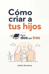 Cómo criar a tus hijos En un Dos por Tres