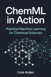 ChemML in Action - Practical Machine Learning for Chemical Sciences