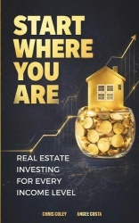 Start Where You Are - Real Estate Investing for Every Income Level