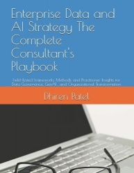 Enterprise Data and AI Strategy  The Complete Consultant's Playbook