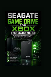 Seagate game drive for Xbox user guide - A Complete Step-by-Step Guide to Setup, Storage Expansion, Game Transfers, Troubleshoot