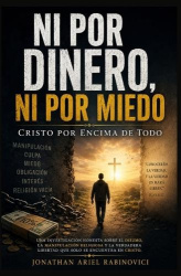 Ni por dinero, Ni por miedo. - Cristo por encima de todo