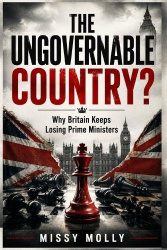 THE UNGOVERNABLE COUNTRY? Why Britain Keeps Losing Prime Ministers
