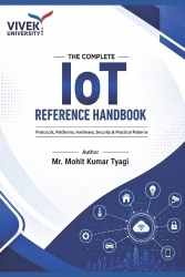 The Complete IoT Reference Handbook - Protocols, Platforms, Hardware, Security & Practical Patterns