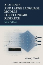 AI Agents and Large Language Models for Economic Research with Python - Automating Causal Discovery, Model Building, Policy Simu